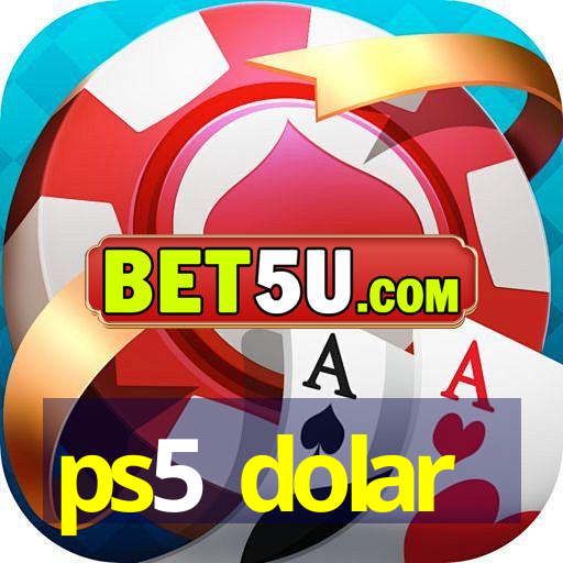 ps5 dolar