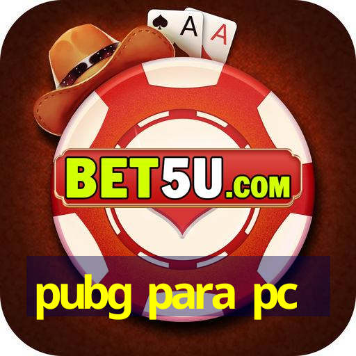 pubg para pc