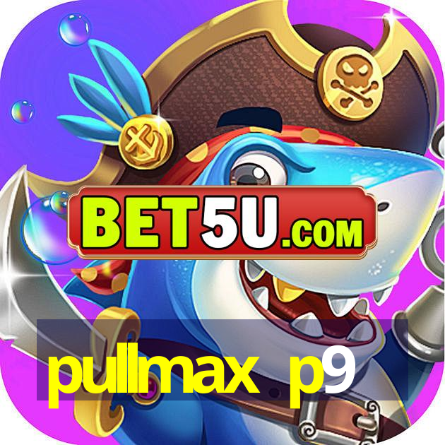 pullmax p9