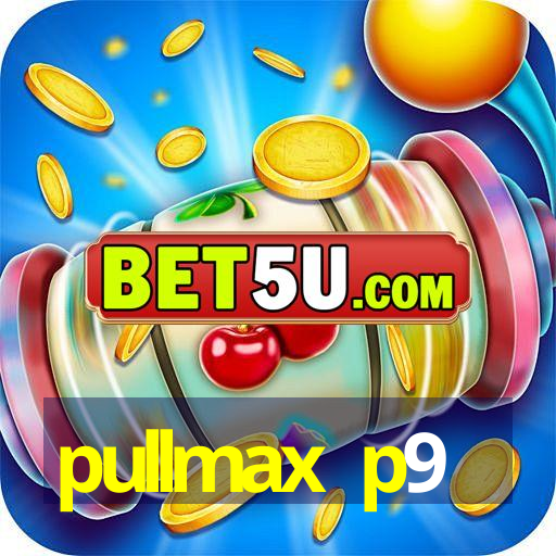 pullmax p9