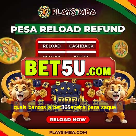 quais bancos a bet365aceita para saque