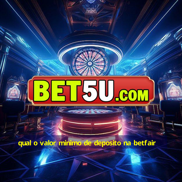 qual o valor minimo de deposito na betfair