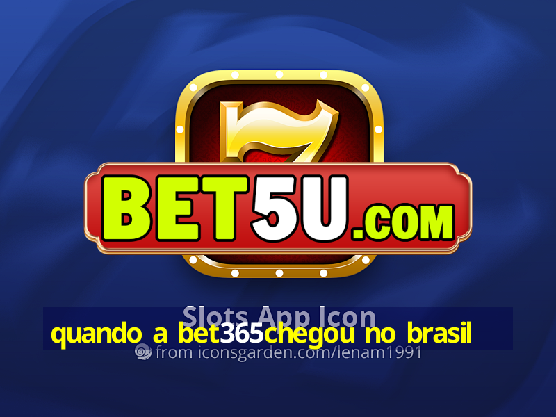 quando a bet365chegou no brasil