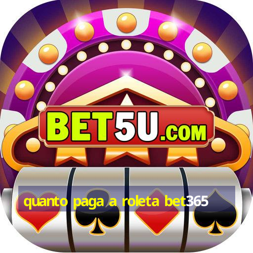 quanto paga a roleta bet365