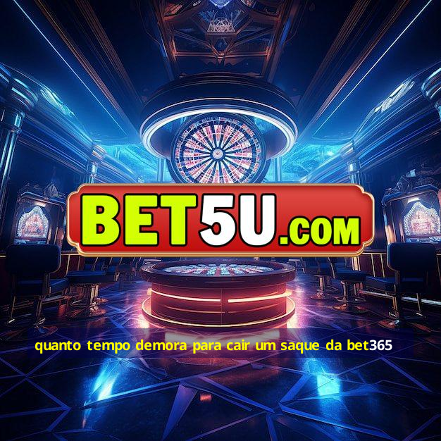 quanto tempo demora para cair um saque da bet365