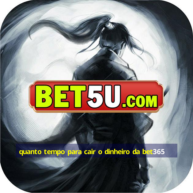 quanto tempo para cair o dinheiro da bet365