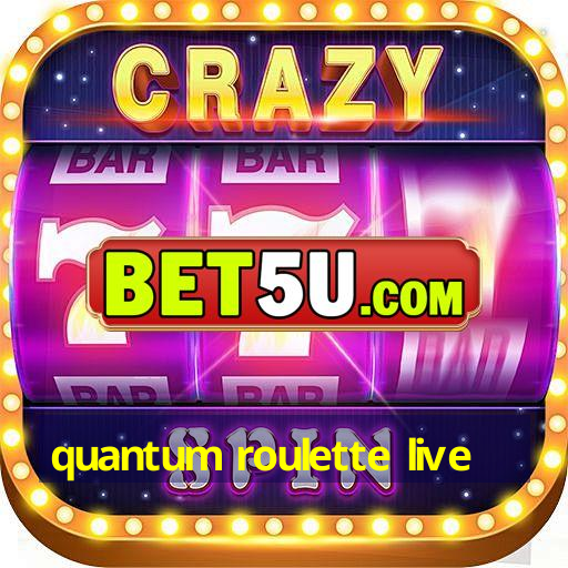 quantum roulette live