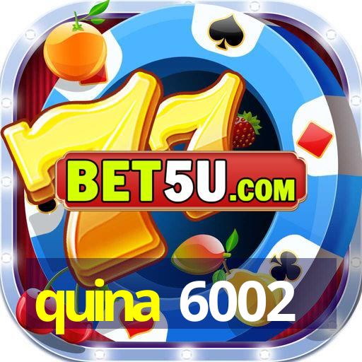 quina 6002