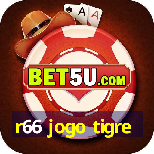 r66 jogo tigre