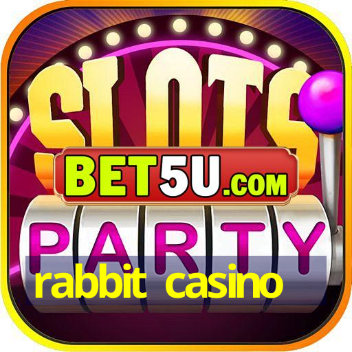 rabbit casino