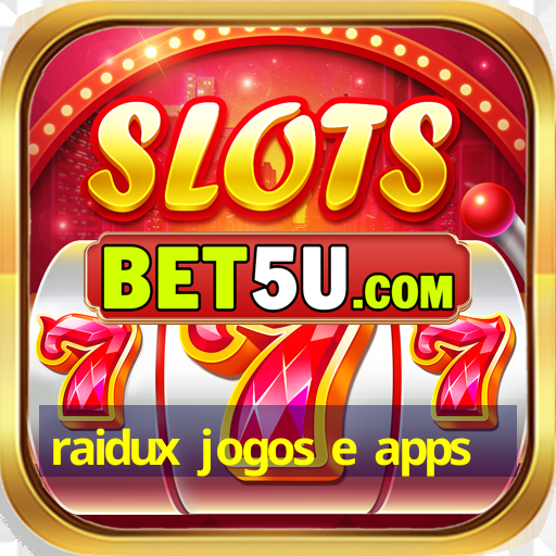 raidux jogos e apps