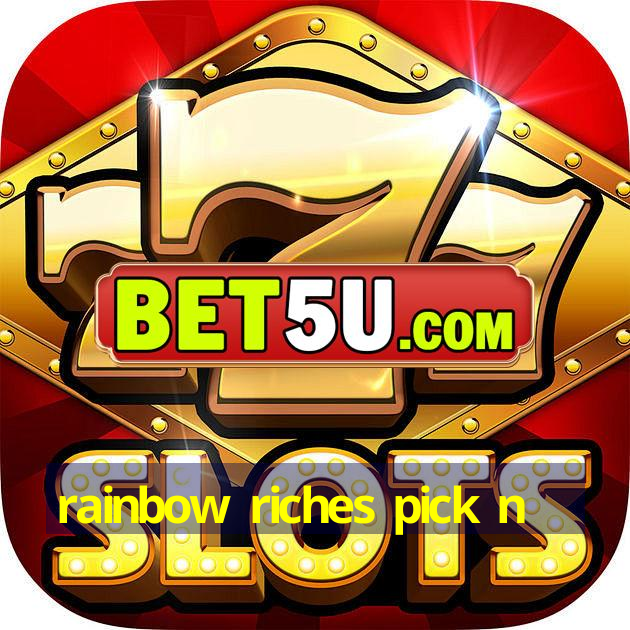 rainbow riches pick n