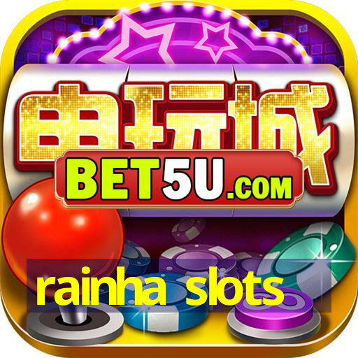 rainha slots