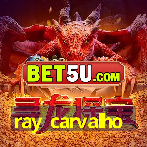 ray carvalho