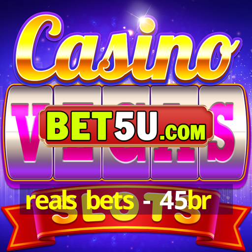 reals bets - 45br