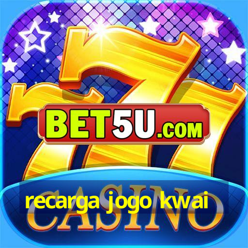 recarga jogo kwai