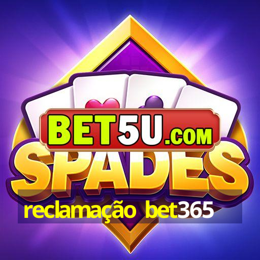 reclamação bet365