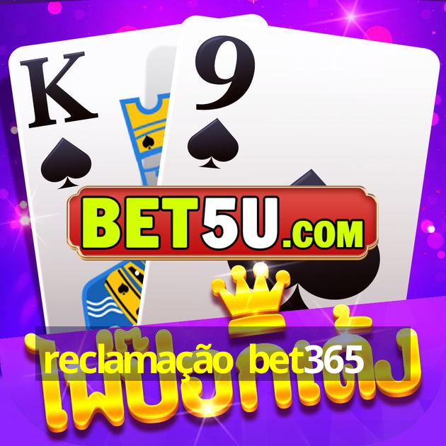 reclamação bet365