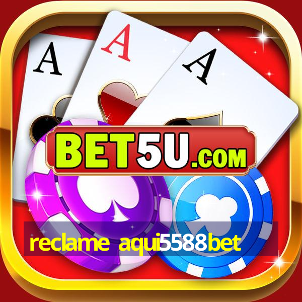 reclame aqui5588bet