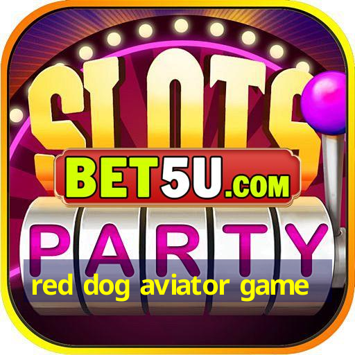 red dog aviator game