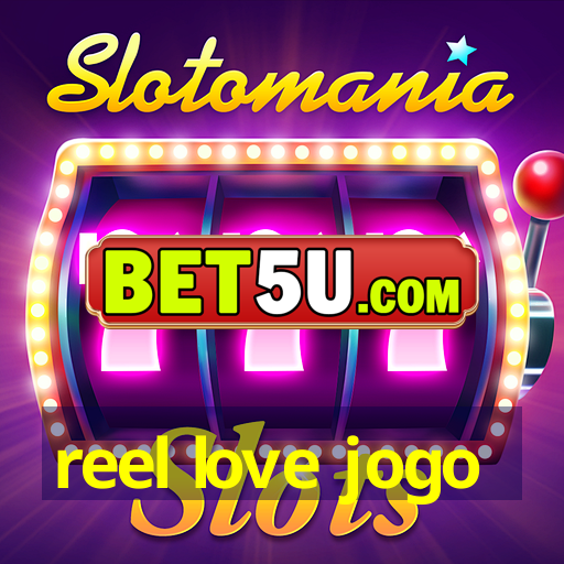 reel love jogo