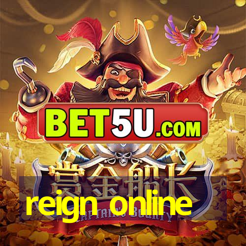 reign online