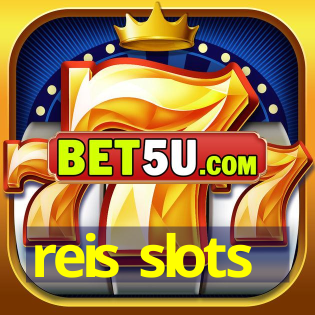 reis slots