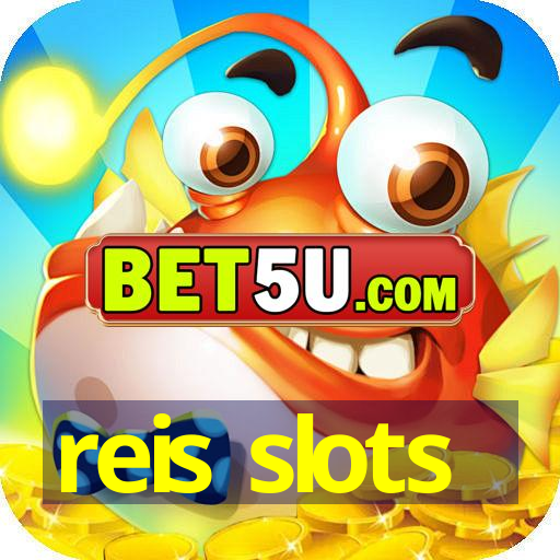 reis slots