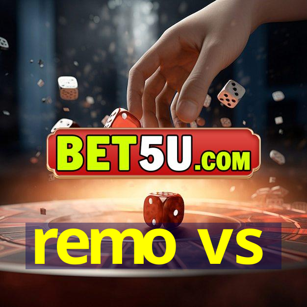 remo vs