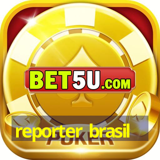 reporter brasil