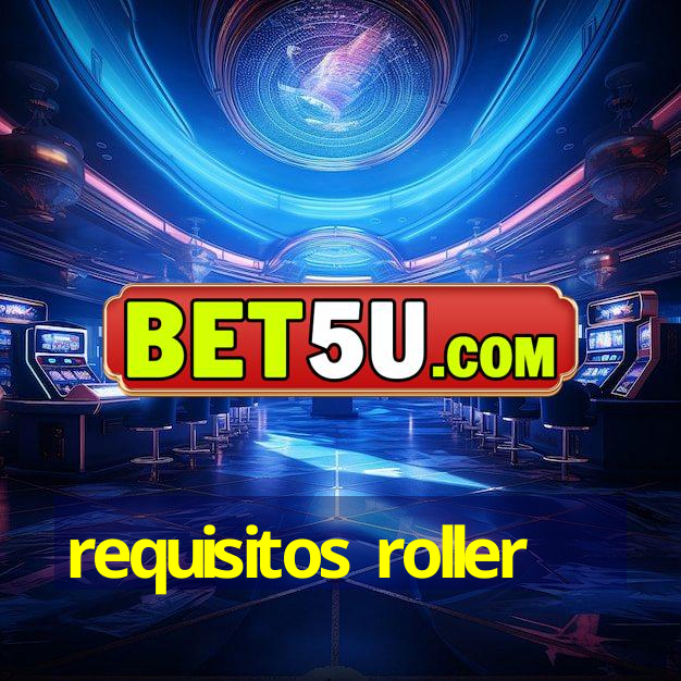 requisitos roller