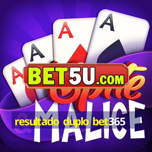 resultado duplo bet365