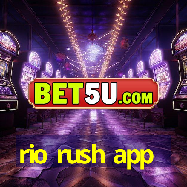 rio rush app