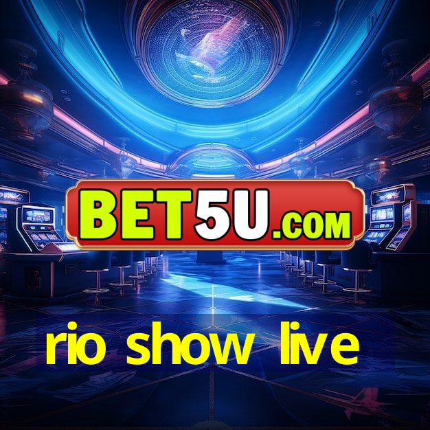 rio show live