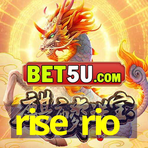 rise rio