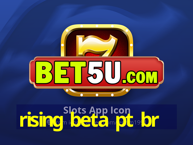 rising beta pt br