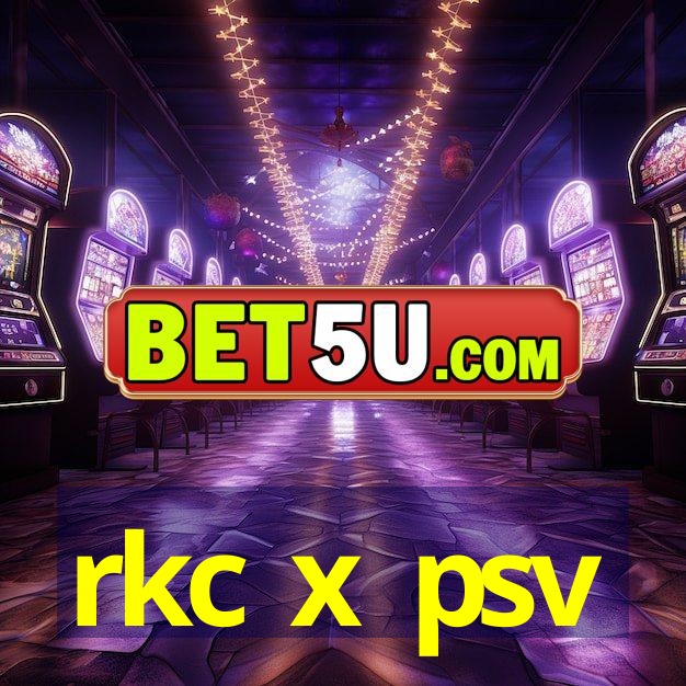 rkc x psv