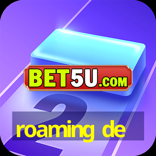 roaming de