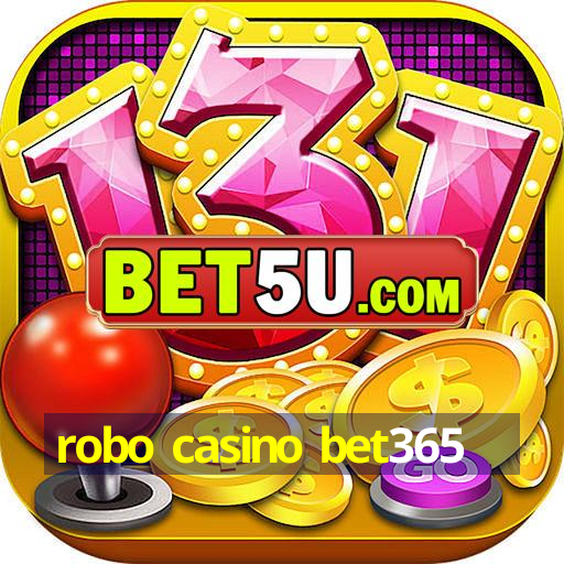 robo casino bet365