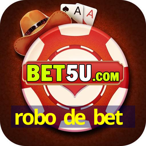 robo de bet