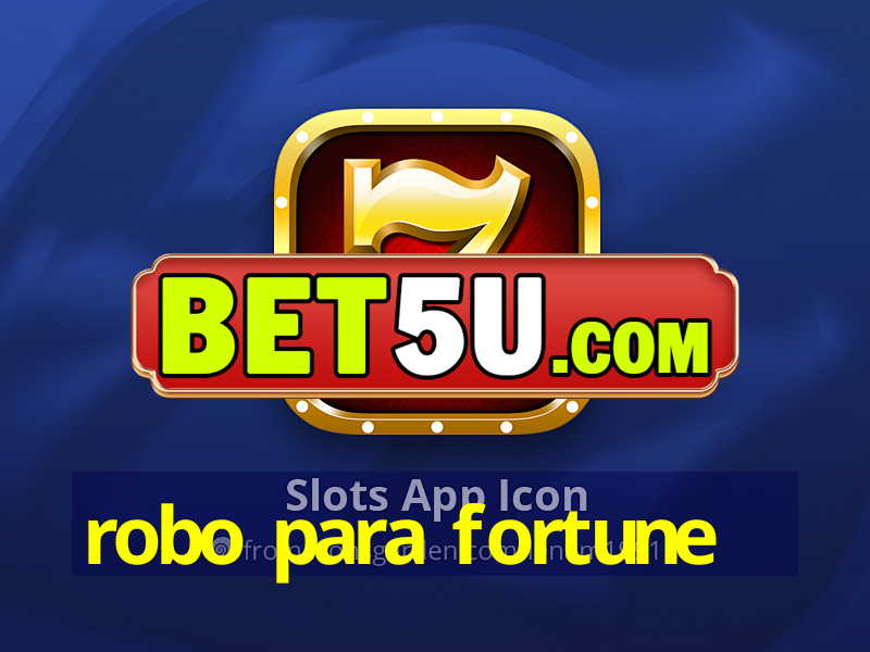 robo para fortune