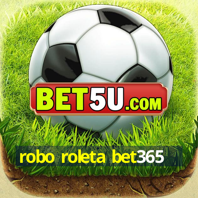 robo roleta bet365