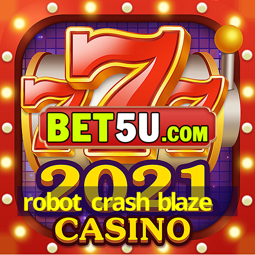 robot crash blaze