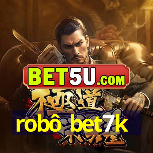 robô bet7k