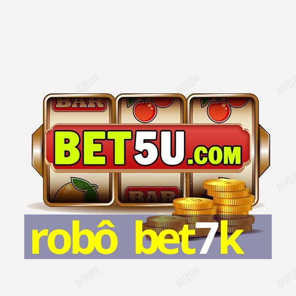 robô bet7k