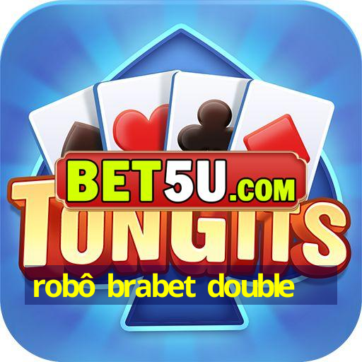 robô brabet double