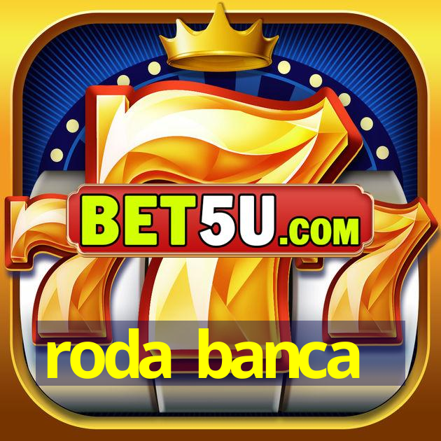 roda banca