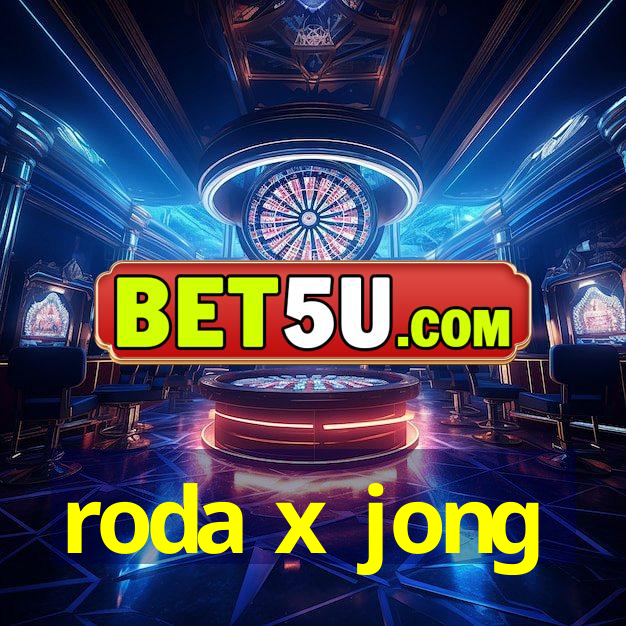 roda x jong