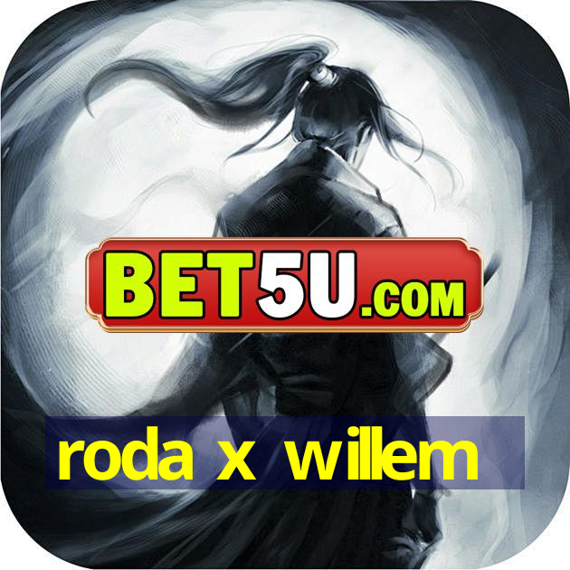 roda x willem