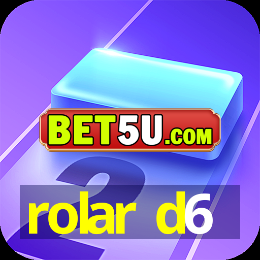 rolar d6